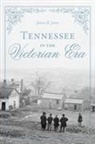 Jones, Jones Jr, James B. Jones Jr - Tennessee in the Victorian Era