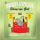 Auntie Djah Djah - Shiny Eye Girl: Bedtime Stories for Grown-Folk Souls