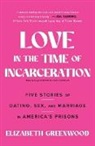 Elizabeth Greenwood, Elizabeth Greenwood - Love in the Time of Incarceration