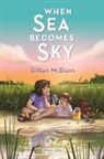 Gillian McDunn, Gillian McDunn, MCDUNN GILLIAN - WHEN SEA BECOMES SKY