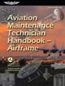 Federal Aviation Administration (Faa), U S Department of Transportation, Aviation Supplies &amp; Academics (Asa) - Aviation Maintenance Technician Handbook--Airframe (2024)