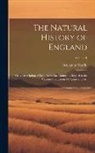Benjamin Martin - The Natural History of England: Or, a Description of Each Particular County, in Regard to the Curious Productions of Nature and Art; Volume 1
