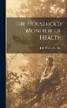 John Harvey Kellogg - The Household Monitor of Health