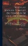 Auguste Gillot - Nouveau Manuel Complet Du Fondeur De Fer Et De Cuivre: Contenant Les Principaux Appareils Et Les Méthodes Les Plus Usitées Et Les Plus Nouvelles Pour