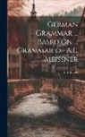 E. S. Joynes - German Grammar ... Based On ... Grammar of A.L. Meissner