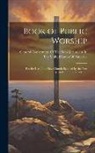 General Convention of the New Jerusalem - Book of Public Worship: For the Use of the New Church Signified by the New Jerusalem in the Revelation