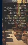 Anonymous - Rambles in Yucatan, Or, Notes of Travel Through the Peninsula, Including a Visit to the Remarkable Ruins of Chi-Chen, Kabah, Zayi, and Uxmal