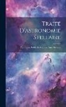 Anonymous - Traité D'astronomie Stellaire: Ptie. Étoiles Doubles Et Multiples. Amas Stellaires