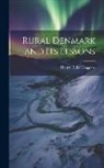 H. Rider Haggard - Rural Denmark and Its Lessons