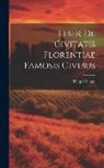 Filippo Villani - Liber De Civitatis Florentiae Famosis Civibus