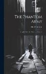 Max Pemberton - The Phantom Army: Being the Story of a Man and a Mystery