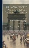Honoré-Gabriel Riquetti De Mirabeau, Jean-Charles Laveaux, Jakob Mauvillon - De La Monarchie Prussienne, Sous Frédéric Le Grand: Avec Un Appendice Contenant Des Recherches Sur La Situation Actuelle Des Principales Contrées De L