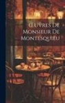 Anonymous - OEuvres De Monsieur De Montesquieu