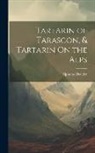 Alphonse Daudet - Tartarin of Tarascon, & Tartarin On the Alps
