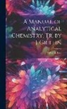 Heinrich Rose - A Manual of Analytical Chemistry, Tr. by J. Griffin