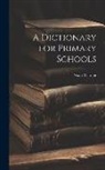 Noah Webster - A Dictionary for Primary Schools