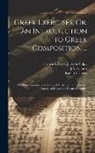 Richard Dawes, Richard Porson, Francis Edward Jackson Valpy - Greek Exercises; Or, an Introduction to Greek Composition ...: To Which Specimens of the Greek Dialects, and the Critical Canons of Dawes and Poron Ar
