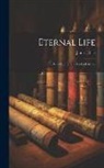 James Ellice - Eternal Life: The Revelation of the Books of Moses