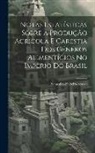 Sebastião Ferreira Soares - Notas Estatísticas Sobre a Produção Agrícola E Carestia Dos Gêneros Alimentícios No Imperio Do Brasil