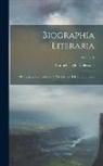 Samuel Taylor Coleridge - Biographia Literaria: Or, Biographical Sketches of My Literary Life and Opinions; Volume 1