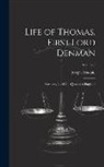 Joseph Arnould - Life of Thomas, First Lord Denman: Formerly Lord Chief Justice of England; Volume 2