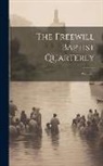 Anonymous - The Freewill Baptist Quarterly; Volume 8