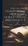 Anonymous - The Life and Correspondence of Major-General Sir John Malcolm, G. C. B.: Late Envoy to Persia, and Governor of Bombay