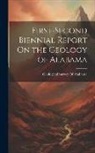 Geological Survey Of Alabama - First-Second Biennial Report On the Geology of Alabama