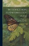 James Duncan - Introduction to Entomology: Comprehending a General View of the Metamorphoses, External Structure, Anatomy, Physiology, and Systematic Arrangement