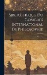 Anonymous - Bibliothèque Du Congrès International De Philosophie; Volume 4