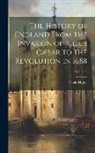 David Hume - The History of England From the Invasion of Julius Cæsar to the Revolution in 1688; Volume 3