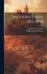 Henry Butler Clarke, William Holden Hutton - Modern Spain, 1815-1898