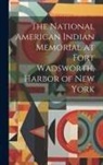 Anonymous - The National American Indian Memorial at Fort Wadsworth, Harbor of New York