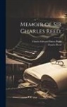 Charles Reed, Charles Edward Baines Reed - Memoir of Sir Charles Reed