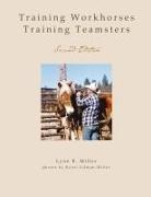 Lynn R Miller, Lynn R. Miller - Training Workhorses / Training Teamsters
