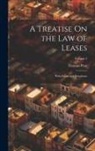 Thomas Platt - A Treatise On the Law of Leases: With Forms and Precedents; Volume 2