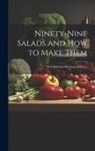 Anonymous - Ninety-nine Salads and how to Make Them: With Rules for Dressing and Sauce