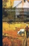 Knud Langeland - Nordmaendene i Amerika: Nogle optegnelser om de Norskes udvandring til Amerika