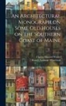 Charles Howard Walker, Russell Fenimore Whitehead - An Architectural Monograph on Some old Houses on the Southern Coast of Maine