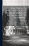 Pierre Clément - Une abbesse de Fontevrault au 17e siècle, Gabrielle de Rochechouart de Mortemart; étude historique