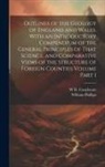 W. D. Conybeare, William Phillips - Outlines of the Geology of England and Wales, With an Introductory Compendium of the General Principles of That Science, and Comparative Views of the