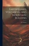J. D. Whitney - Earthquakes, Volcanoes, and Mountain-building