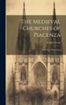 Stefano Fermi - The Medieval Churches of Piacenza: Sixty-four Illustrations