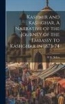H. W. Bellew - Kashmir and Kashghar. A Narrative of the Journey of the Embassy to Kashghar in 1873-74