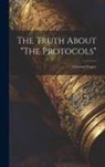 Anonymous - The Truth About "The Protocols": A Literary Forgery