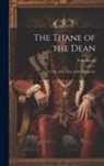 Tom Bevan - The Thane of the Dean: A Tale of the Time of the Conqueror