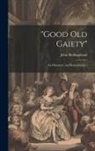 John Hollingshead - "Good old Gaiety": An Historiette and Remembrance