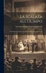 Giannino Antona-Traversi-Grismondi - La scalata all'Olimpo; commedia in cinque atti [di] Giannino Antona-Traversi