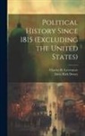 Davis Rich Dewey, Charles H. Levermore - Political History Since 1815 (excluding the United States)