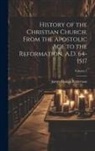 James Craigie Robertson - History of the Christian Church, From the Apostolic Age to the Reformation, A.D. 64-1517; Volume 1